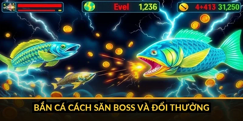 Bắn cá B52 cách săn boss và đổi thưởng