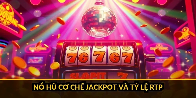 Nổ hũ B52 với cơ chế jackpot và tỷ lệ RTP 2026