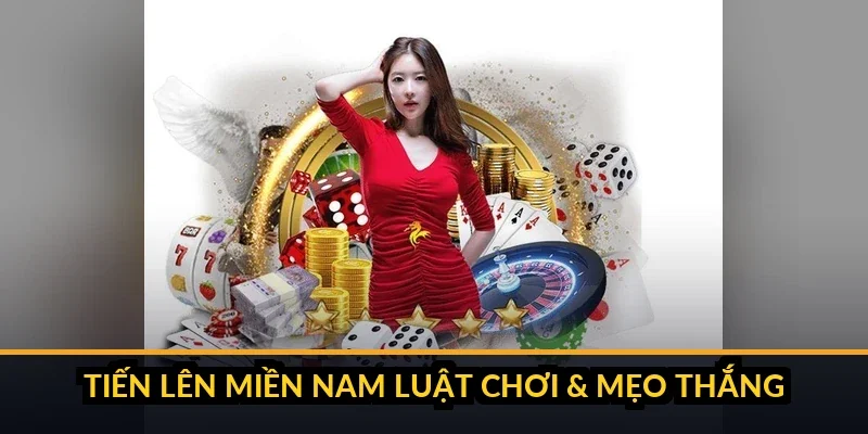 Tiến Lên Miền Nam B52 - Luật chơi & mẹo thắng
