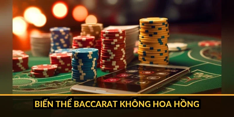 So sánh house edge bản Baccarat hoa hồng và bản không hoa hồng