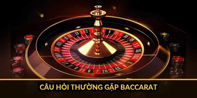 Bảng giải đáp nhanh các câu hỏi thường gặp về baccarat B52